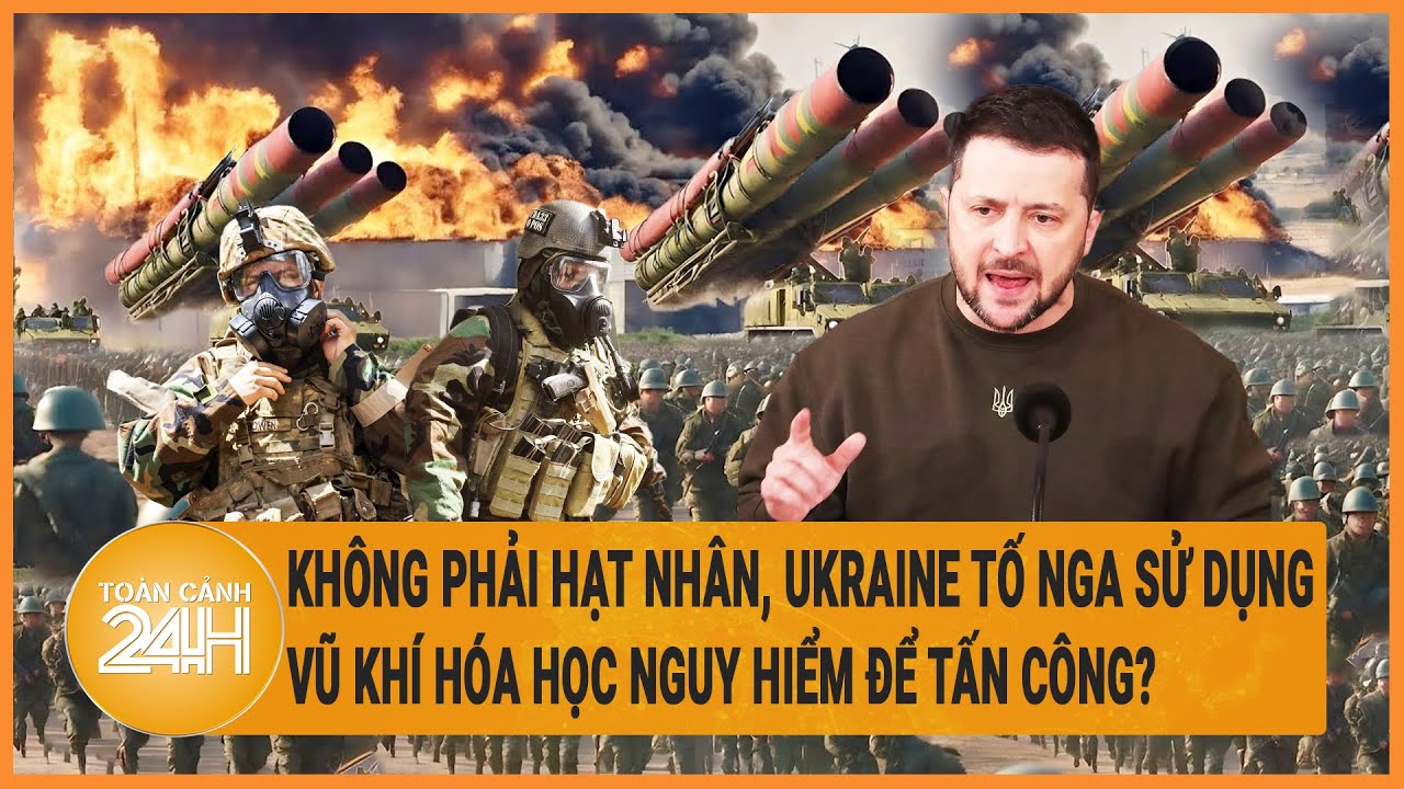 Điểm nóng quốc tế 24/4: Không phải hạt nhân, Ukraine tố Nga sử dụng vũ khí hóa học để tấn công?