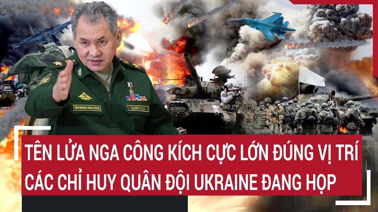 Tin quốc tế 19/3: Tên lửa Nga công kích cực lớn đúng vị trí các chỉ huy quân đội Ukraine đang họp