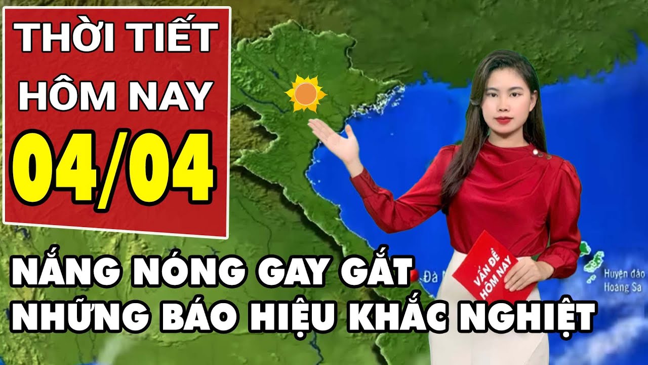 Dự báo thời tiết 4/4: Nhiều nơi ở Bắc và Trung Bộ nắng nóng gay gắt có nơi 39 độ