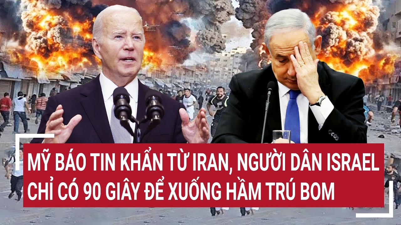 Thời sự quốc tế 3/8: Mỹ báo tin khẩn từ Iran, người dân Israel chỉ có 90 giây để xuống hầm trú bom