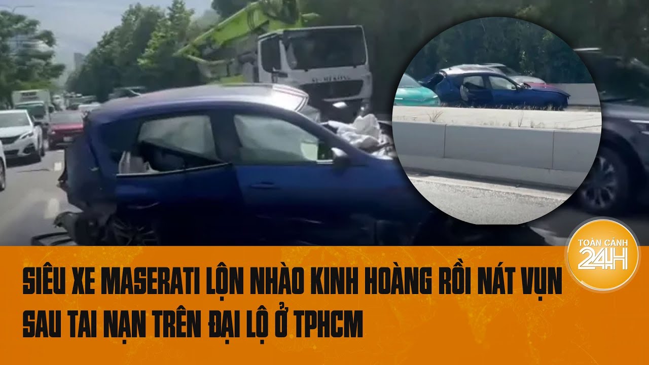 Siêu xe Maserati gây tai nạn, nát vụn sau trên đại lộ ở TPHCM | Toàn cảnh 24h