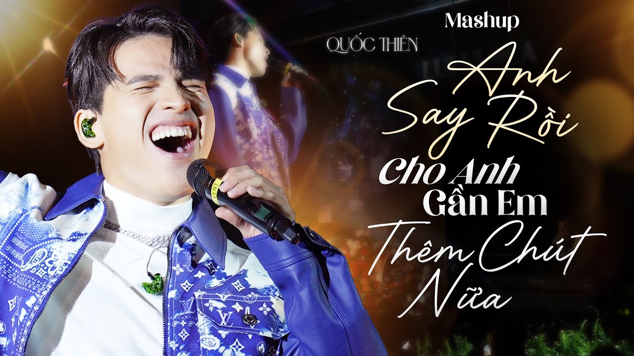 Mashup ANH SAY RỒI, CHO ANH GẦN EM THÊM CHÚT NỮA - QUỐC THIÊN live at #Lululola