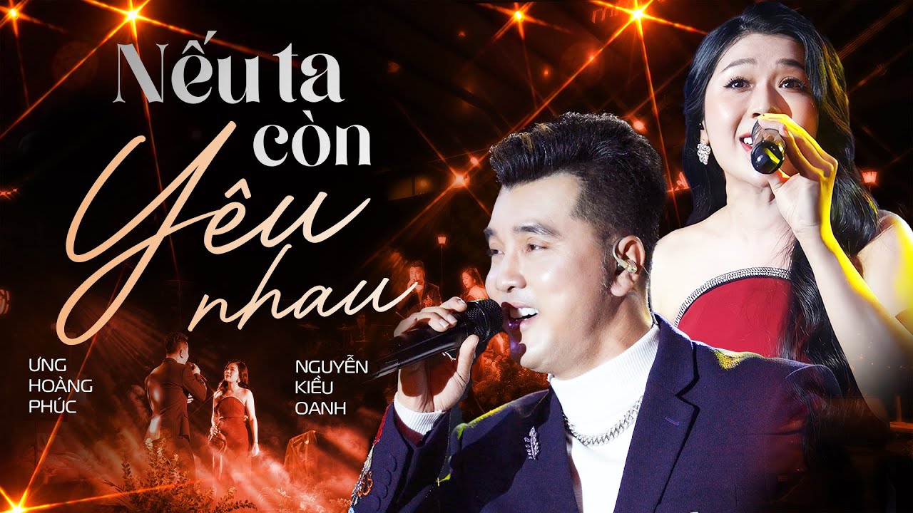 NẾU TA CÒN YÊU NHAU - ƯNG HOÀNG PHÚC & NGUYỄN KIỀU OANH live at #Lululola