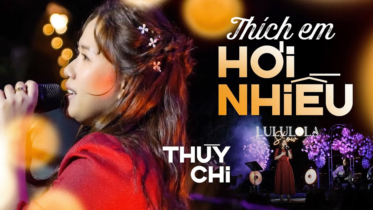 THÍCH EM HƠI NHIỀU - THÙY CHI live at #Lululola