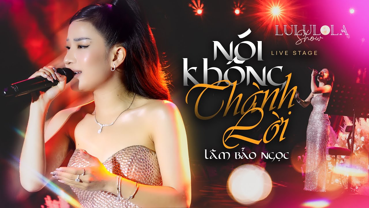 NÓI KHÔNG THÀNH LỜI - LÂM BẢO NGỌC live at #Lululola