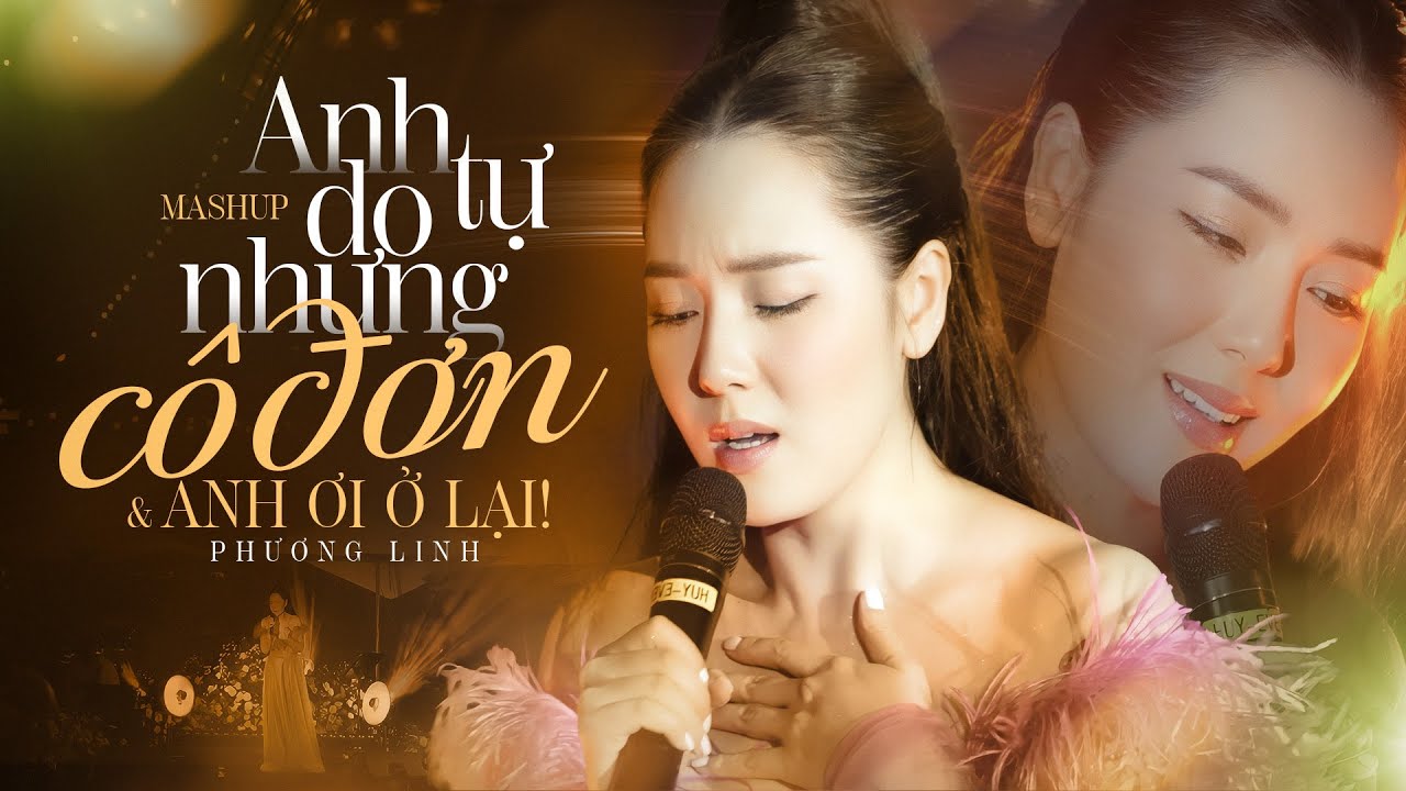 PHƯƠNG LINH - MASHUP ANH TỰ DO NHƯNG CÔ ĐƠN, ANH ƠI Ở LẠI | live at #Lululola