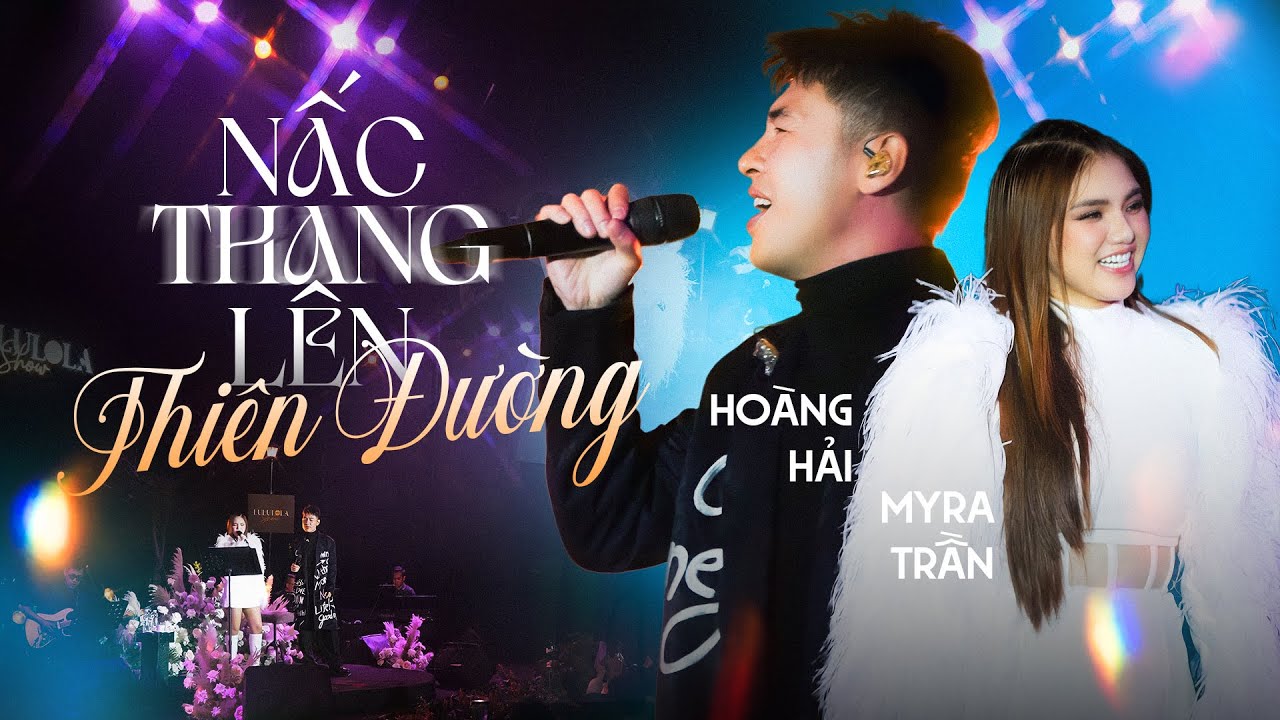 NẤC THANG LÊN THIÊN ĐƯỜNG - HOÀNG HẢI & MYRA TRẦN live at #Lululola