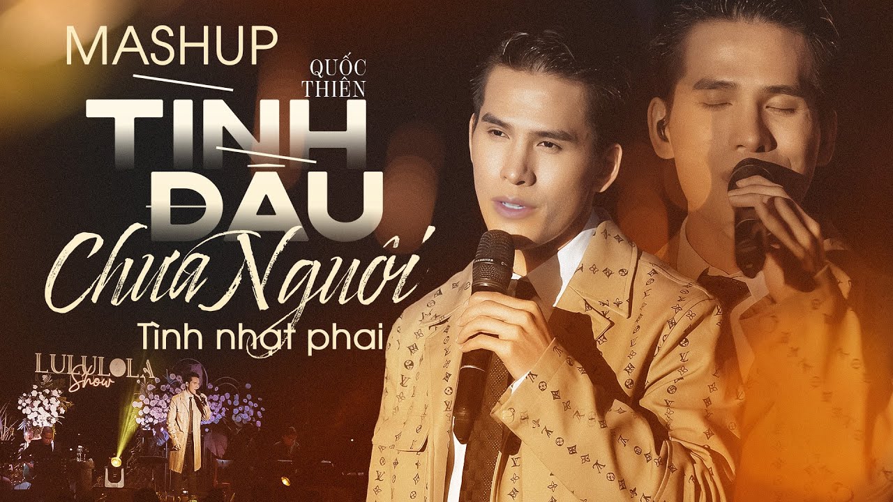 MASHUP TÌNH ĐẦU KHÔNG NGUÔI, TÌNH NHẠT PHAI - QUỐC THIÊN live at #Lululola