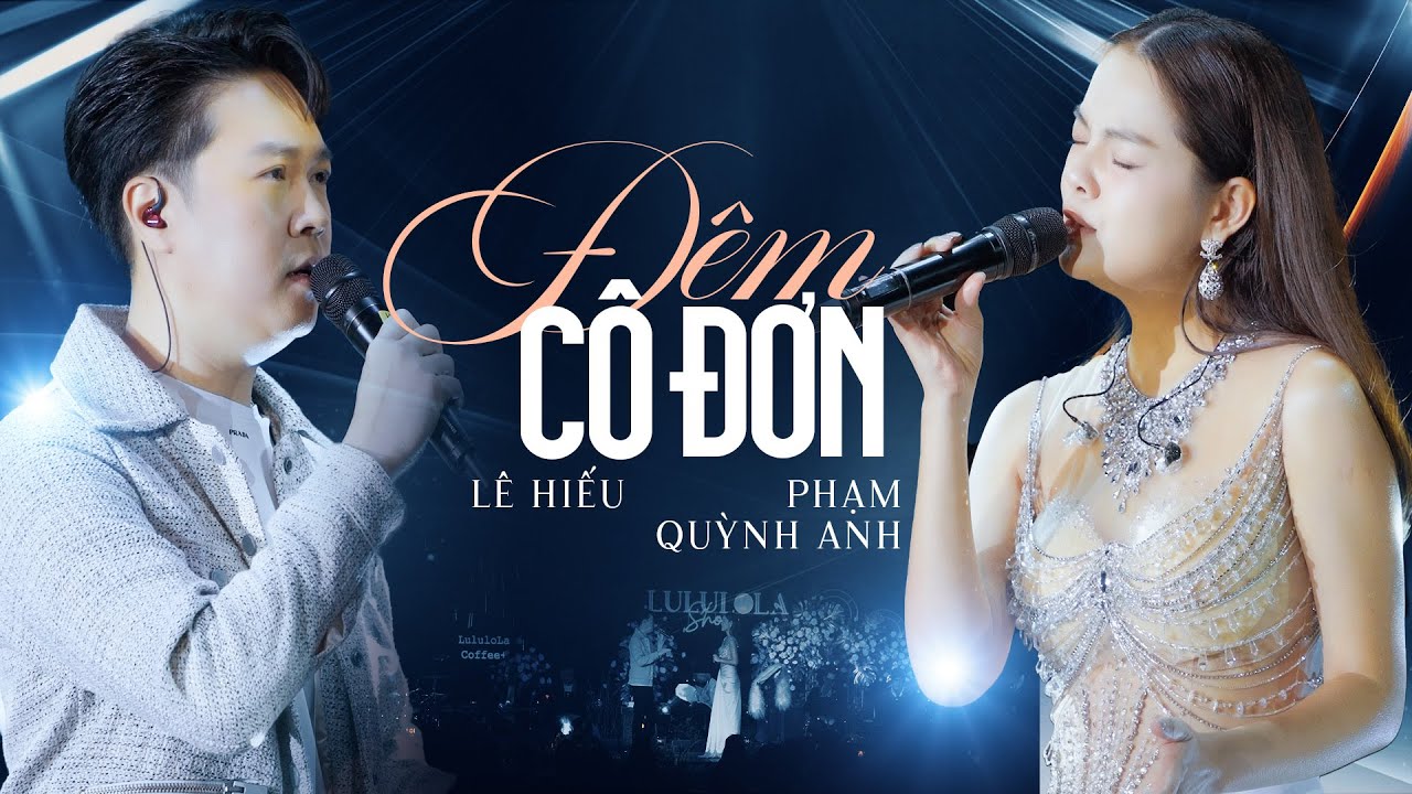 ĐÊM CÔ ĐƠN - LÊ HIẾU & PHẠM QUỲNH ANH live at #Lululola