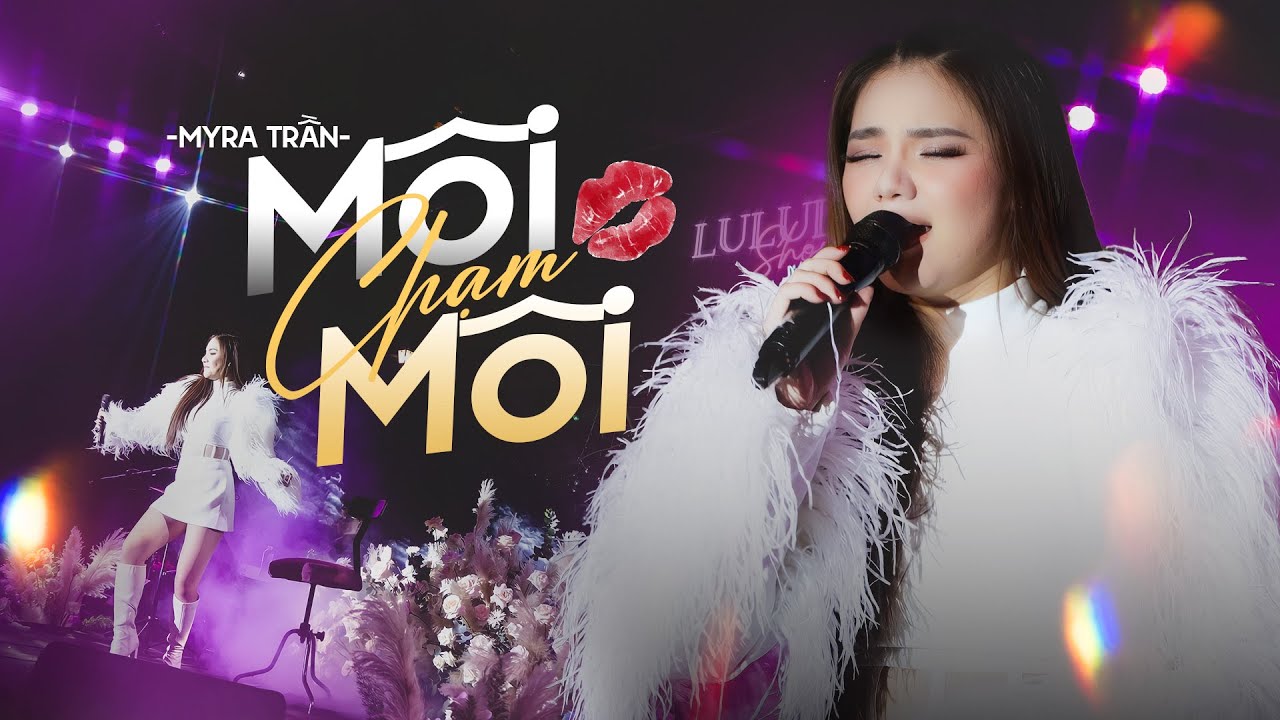 MÔI CHẠM MÔI (Phiên bản Slayyy) - MYRA TRẦN live at #Lululola