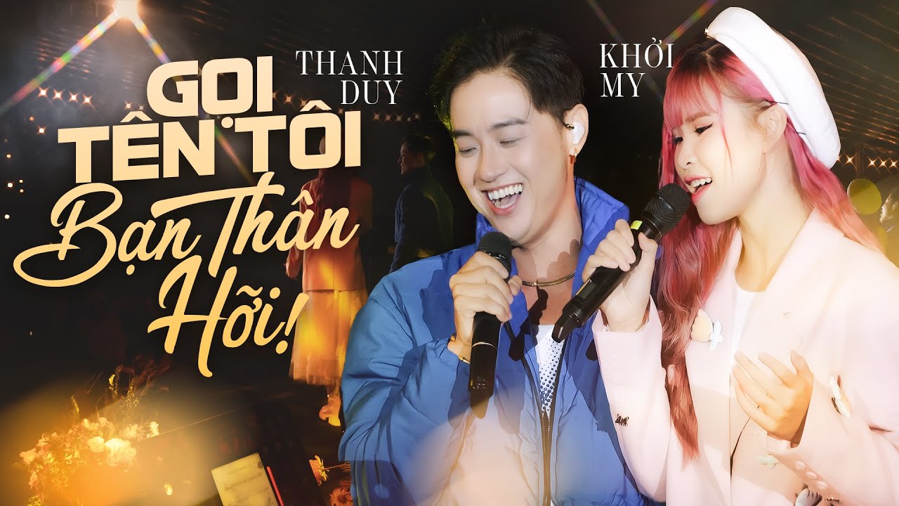 GỌI TÊN TÔI BẠN THÂN HỠI - THANH DUY & KHỞI MY live at #Lululola