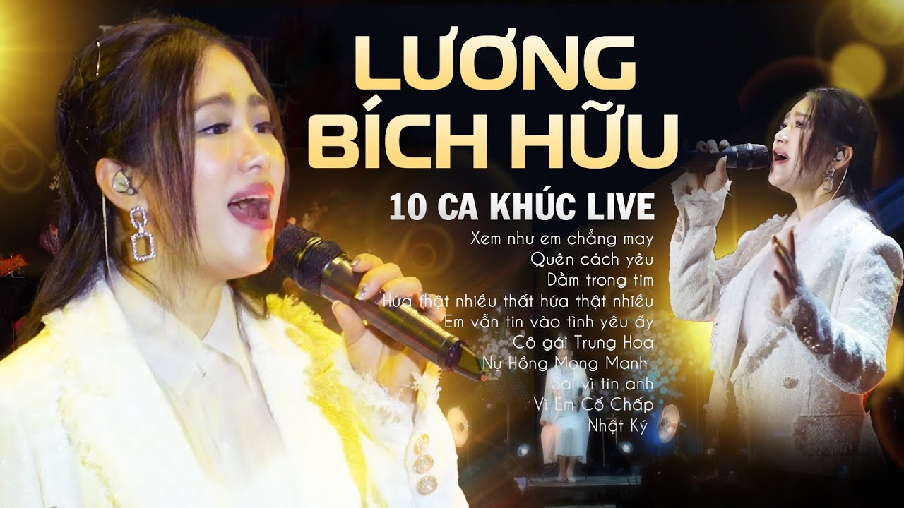 Lương Bích Hữu - 10 Ca Khúc Live Đi Vào Lòng Người "Xem Như Em Chẳng May, Quên Cách Yêu"