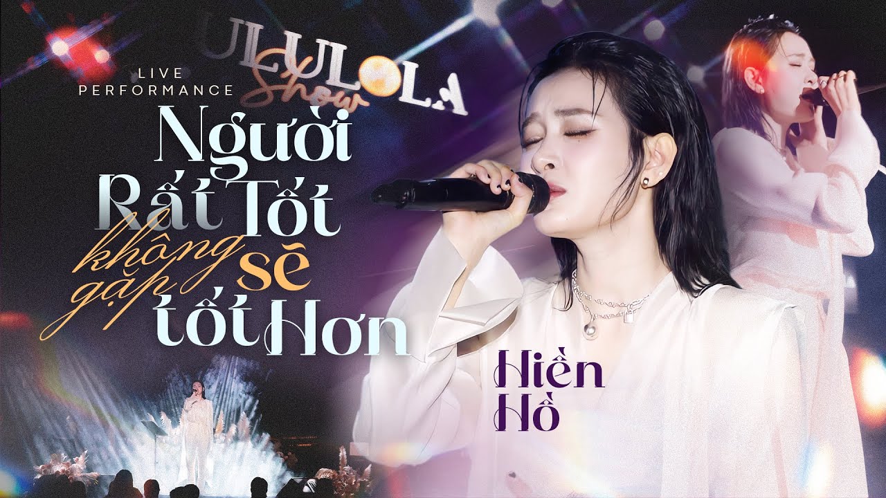 NGƯỜI RẤT TỐT KHÔNG GẶP SẼ TỐT HƠN - HIỀN HỒ live at #Lululola