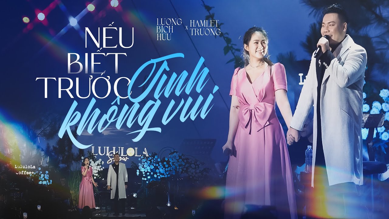 NẾU BIẾT TRƯỚC TÌNH KHÔNG VUI - LƯƠNG BÍCH HỮU & HAMLET TRƯƠNG live at #Lululola