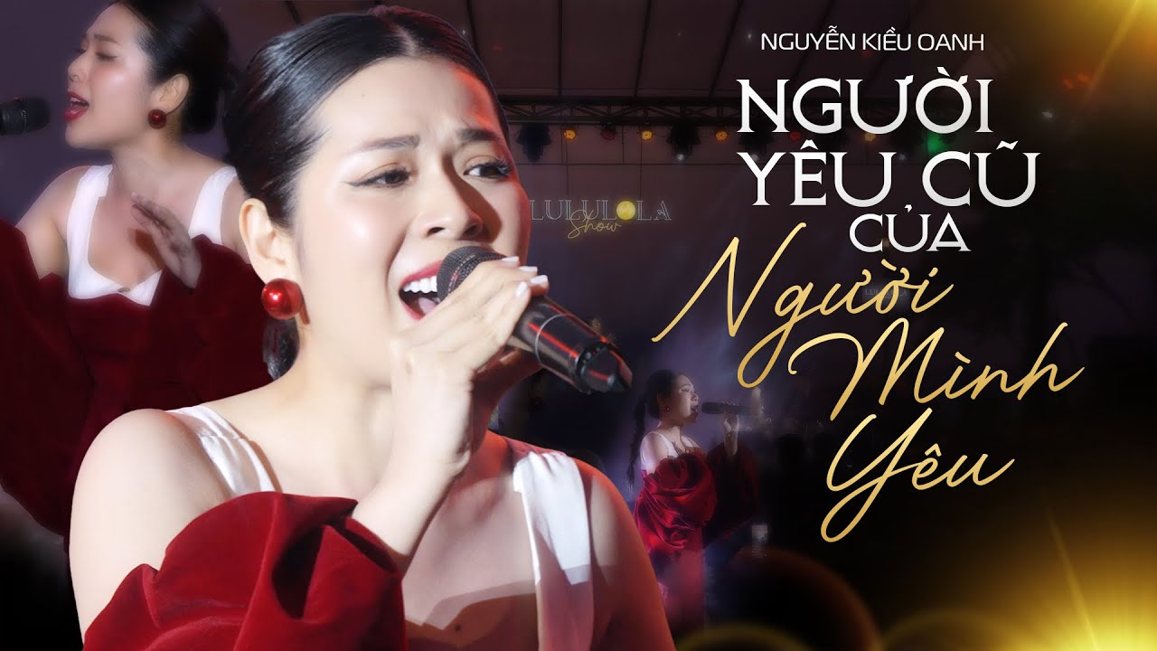 NGƯỜI YÊU CŨ CỦA NGƯỜI MÌNH YÊU - NGUYỄN KIỀU OANH live at #Lululola