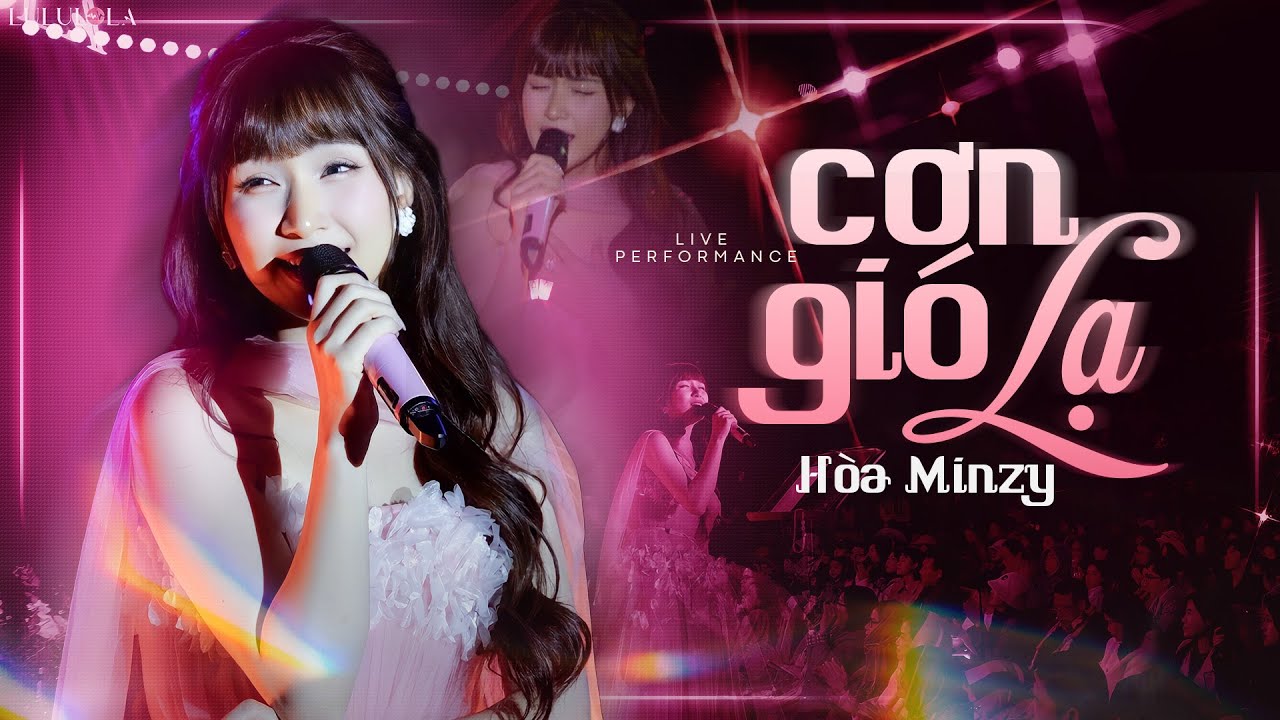 CƠN GIÓ LẠ - HÒA MINZY live at #Lululola