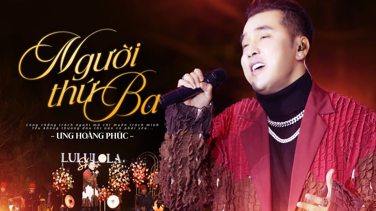 NGƯỜI THỨ BA - ƯNG HOÀNG PHÚC live at #Lululola