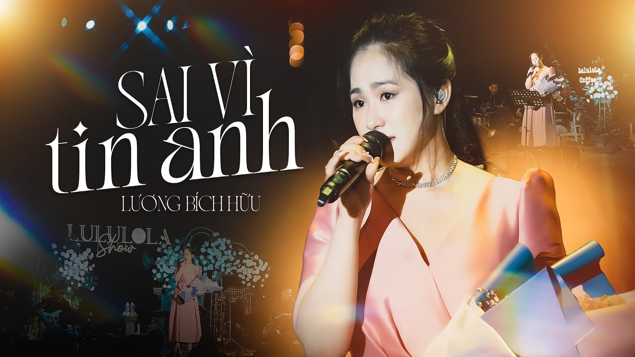 SAI VÌ TIN ANH - LƯƠNG BÍCH HỮU live at #Lululola