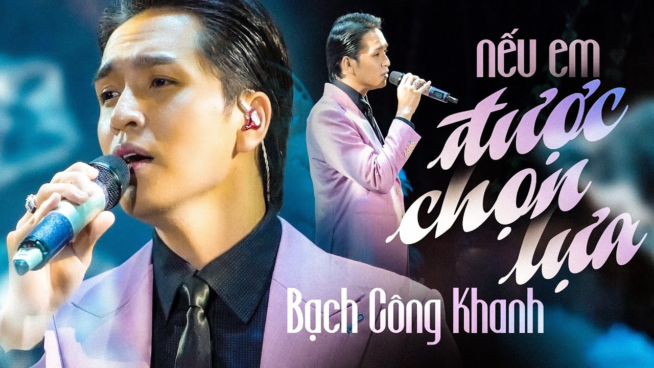 NẾU EM ĐƯỢC CHỌN LỰA - BẠCH CÔNG KHANH live at #Lululola