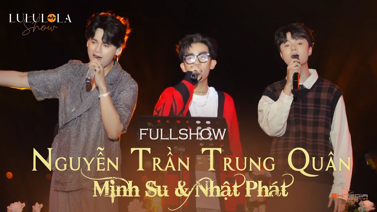 [FULLSHOW] 3 THẦY TRÒ NGUYỄN TRẦN TRUNG QUÂN & MINH SU & NHẬT PHÁT - Nhiều "siêu phẩm" được "ra đời"