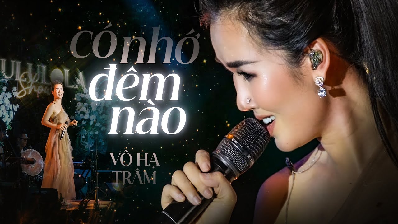 CÓ NHỚ ĐẾM NÀO - VÕ HẠ TRÂM live at #Lululola