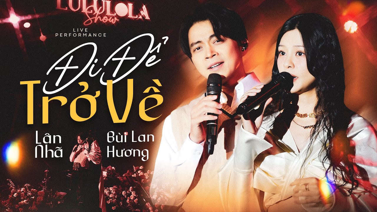 ĐI ĐỂ TRỞ VỀ - LÂN NHÃ & BÙI LAN HƯƠNG live at #Lululola