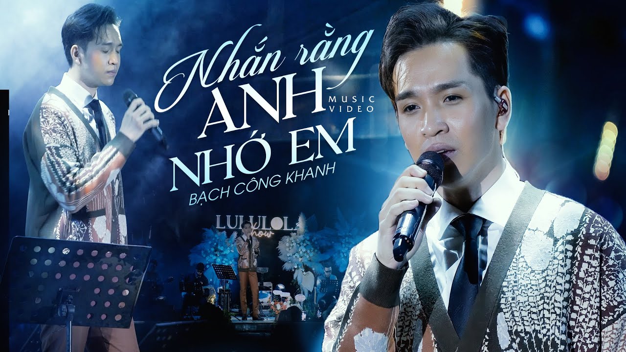 NHẮN RẰNG ANH NHỚ EM - BẠCH CÔNG KHANH live at #Lululola