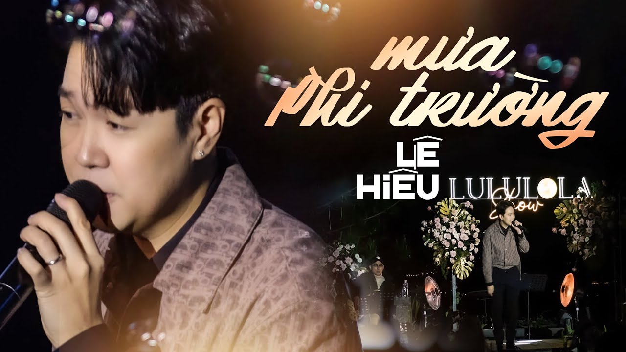 MƯA PHI TRƯỜNG - LÊ HIẾU live at #Lululola