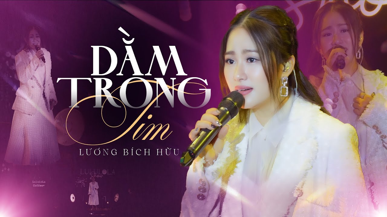 DẰM TRONG TIM - LƯƠNG BÍCH HỮU live at #Lululola