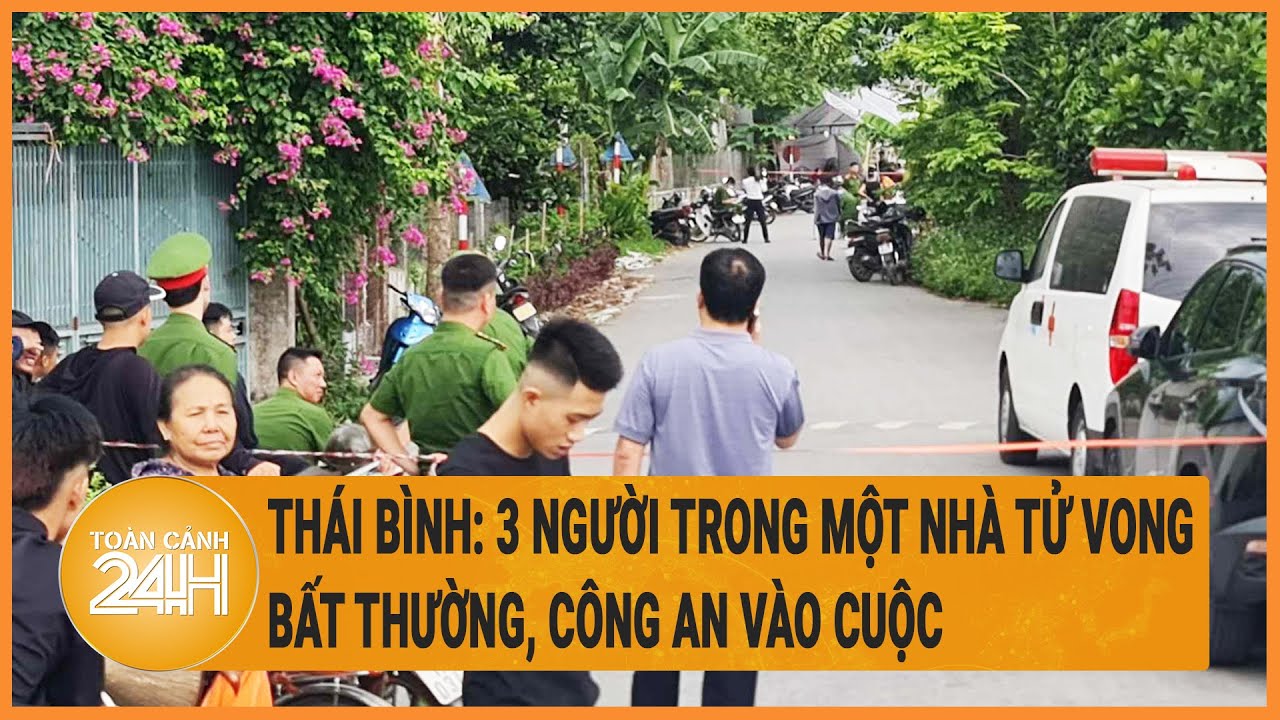 Thái Bình: 3 người trong một nhà tử vong bất thường, Công an vào cuộc