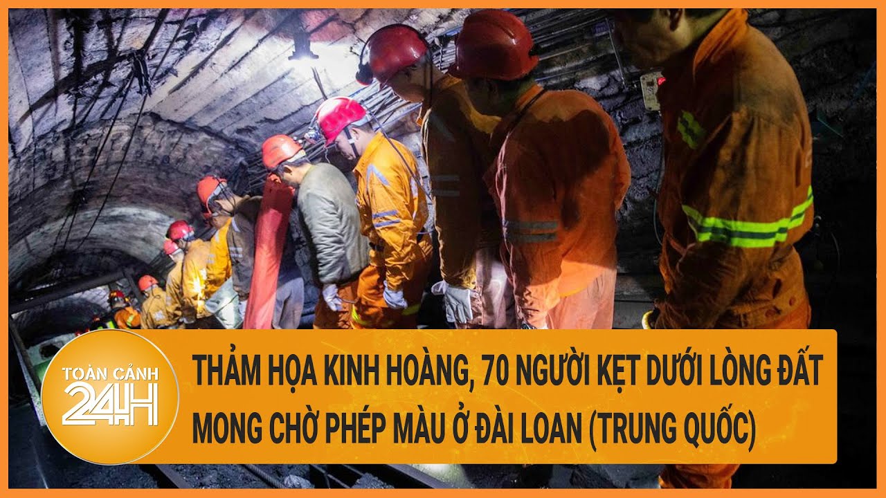 Thảm họa kinh hoàng, 70 người kẹt dưới lòng đất, mong chờ phép màu ở Đài Loan (Trung Quốc)