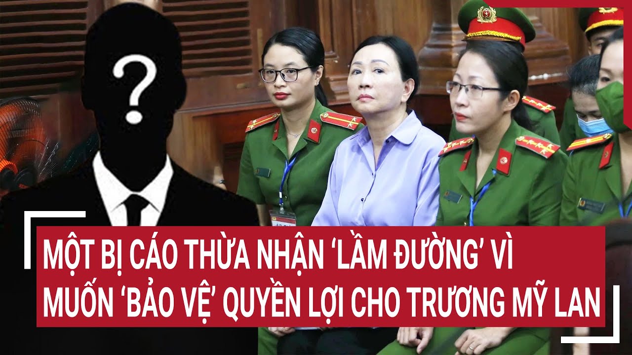 Điểm nóng 25/3: Một bị cáo thừa nhận ‘lầm đường’ vì muốn bảo vệ quyền lợi cho Trương Mỹ Lan