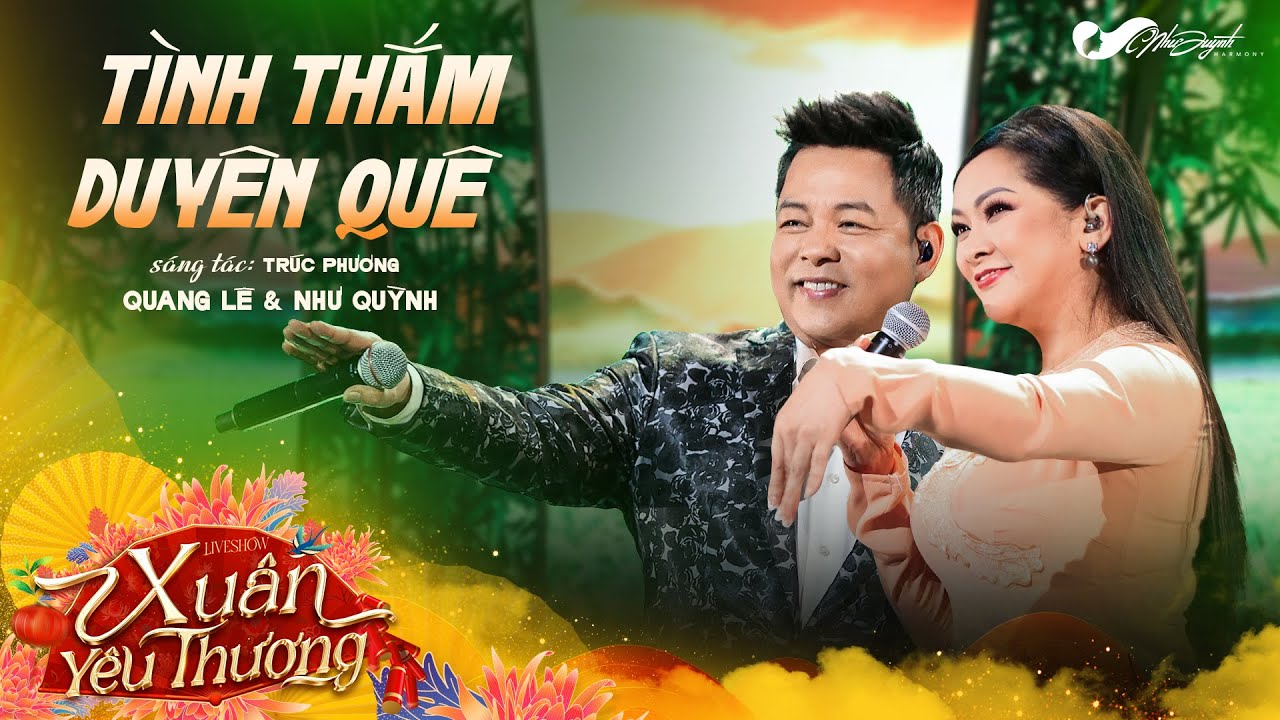 TÌNH THẮM DUYÊN QUÊ - NHƯ QUỲNH FT QUANG LÊ | LIVESHOW XUÂN YÊU THƯƠNG