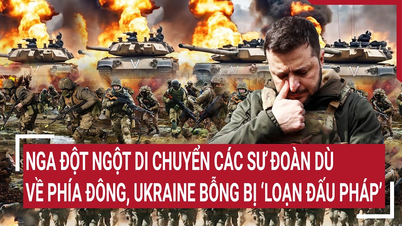 Tin quốc tế 2/5: Nga đột ngột di chuyển các sư đoàn dù về phía Đông, Ukraine bỗng bị ‘loạn đấu pháp