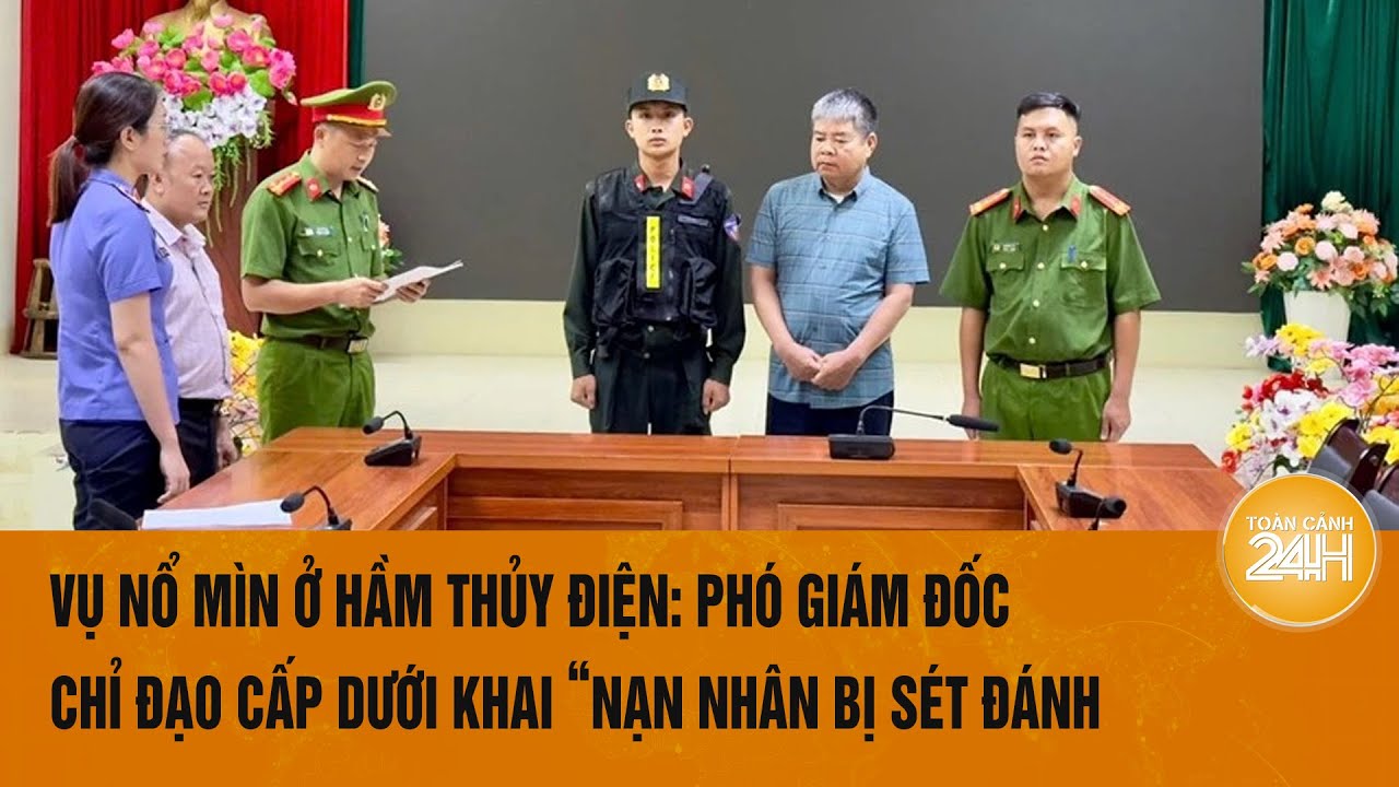 Vụ nổ mìn ở hầm thủy điện: Phó Giám đốc chỉ đạo cấp dưới khai “nạn nhân bị sét đánh chết”