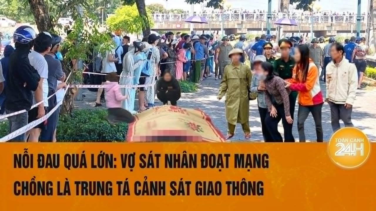 Nỗi đau quá lớn: Vợ sát nhân đoạt mạng chồng là trung tá Cảnh sát giao thông