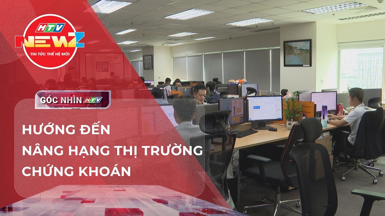 HƯỚNG ĐẾN NÂNG HẠNG THỊ TRƯỜNG CHỨNG KHOÁN