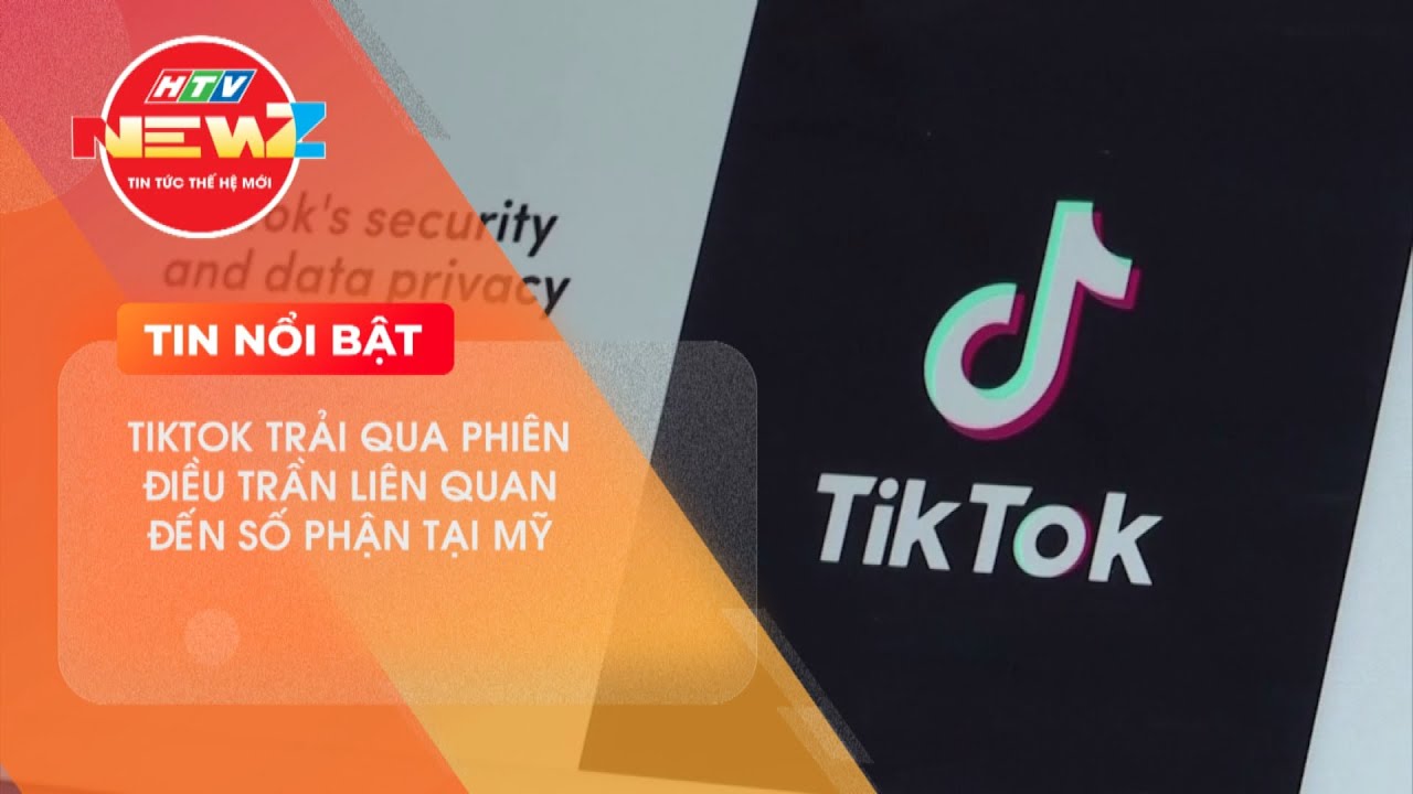 TIKTOK TRẢI QUA PHIÊN ĐIỀU TRẦN LIÊN QUAN ĐẾN SỐ PHẬN TẠI MỸ