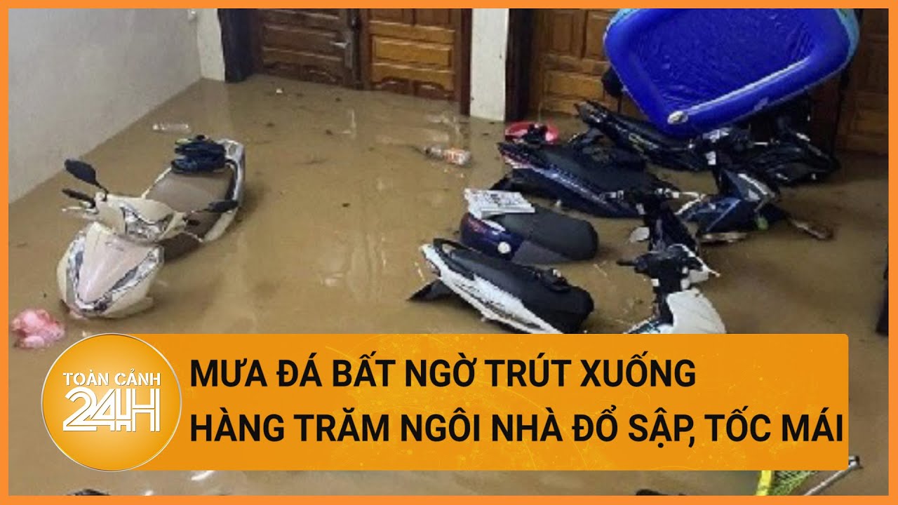 Mưa đá bất ngờ trút xuống trong đêm, hàng trăm ngôi nhà đổ sập, tốc mái | Toàn cảnh 24h