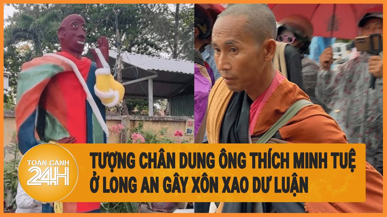 Vấn đề hôm nay 5/6: Tượng chân dung ông Thích Minh Tuệ ở Long An gây xôn xao dư luận