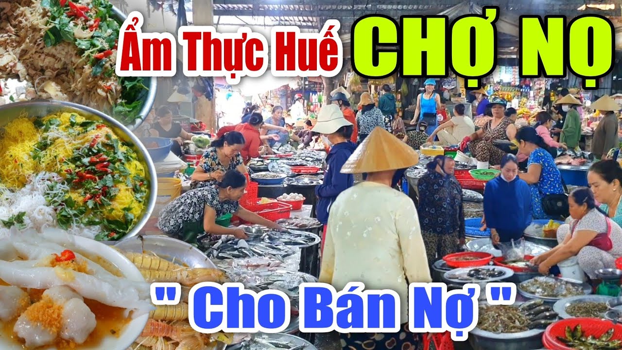 KHÓ TIN "CHỢ NỌ" ...LÀ NGÔI CHỢ "CHO NỢ" DUY NHẤT Ở XỨ HUẾ