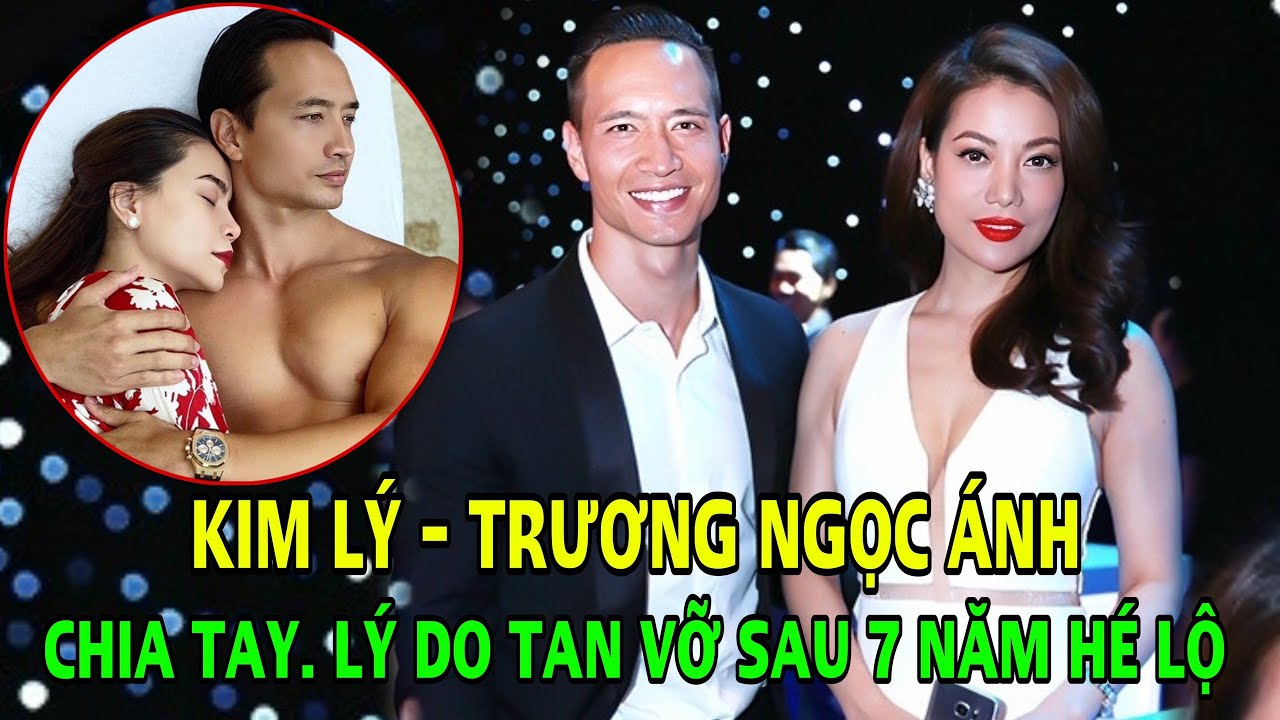 Trương Ngọc Ánh - Kim Lý chia tay, lý do tan vỡ chính thức được sáng tỏ sau 7 năm