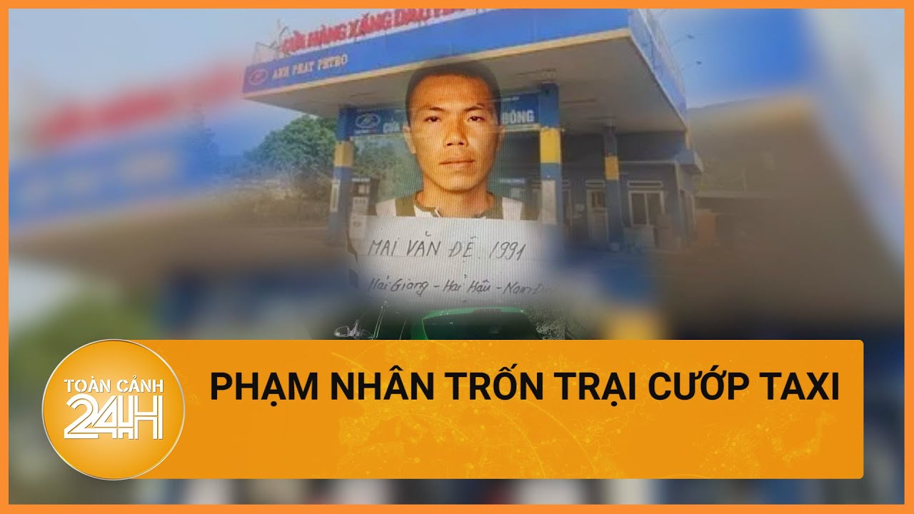 5 phút cướp taxi của tên phạm nhân trốn trại ở Thanh Hóa | Toàn cảnh 24h