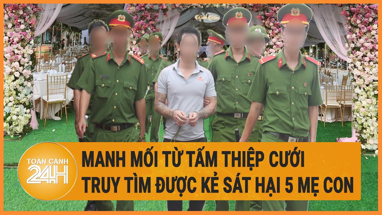 Manh mối từ tấm thiệp cưới truy tìm được kẻ sát hại 5 mẹ con