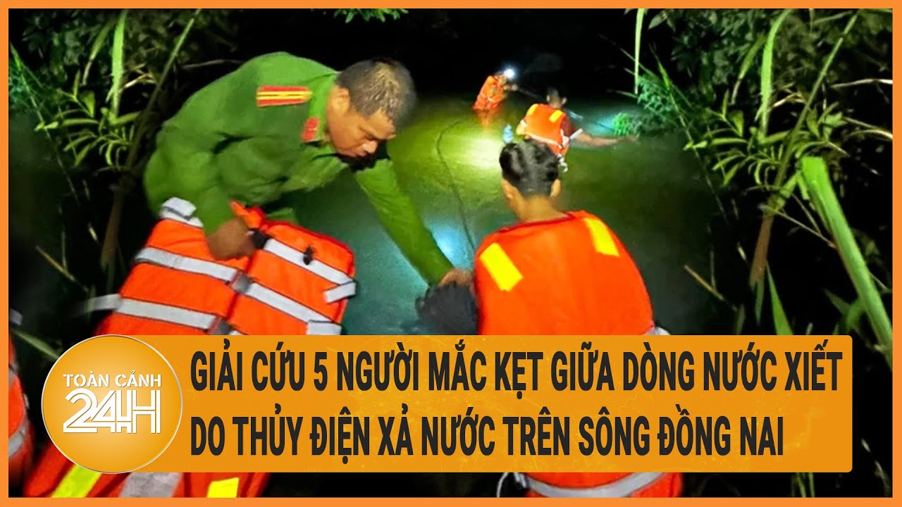 Giải cứu 5 người mắc kẹt giữa dòng nước xiết do thủy điện xả nước trên sông Đồng Nai