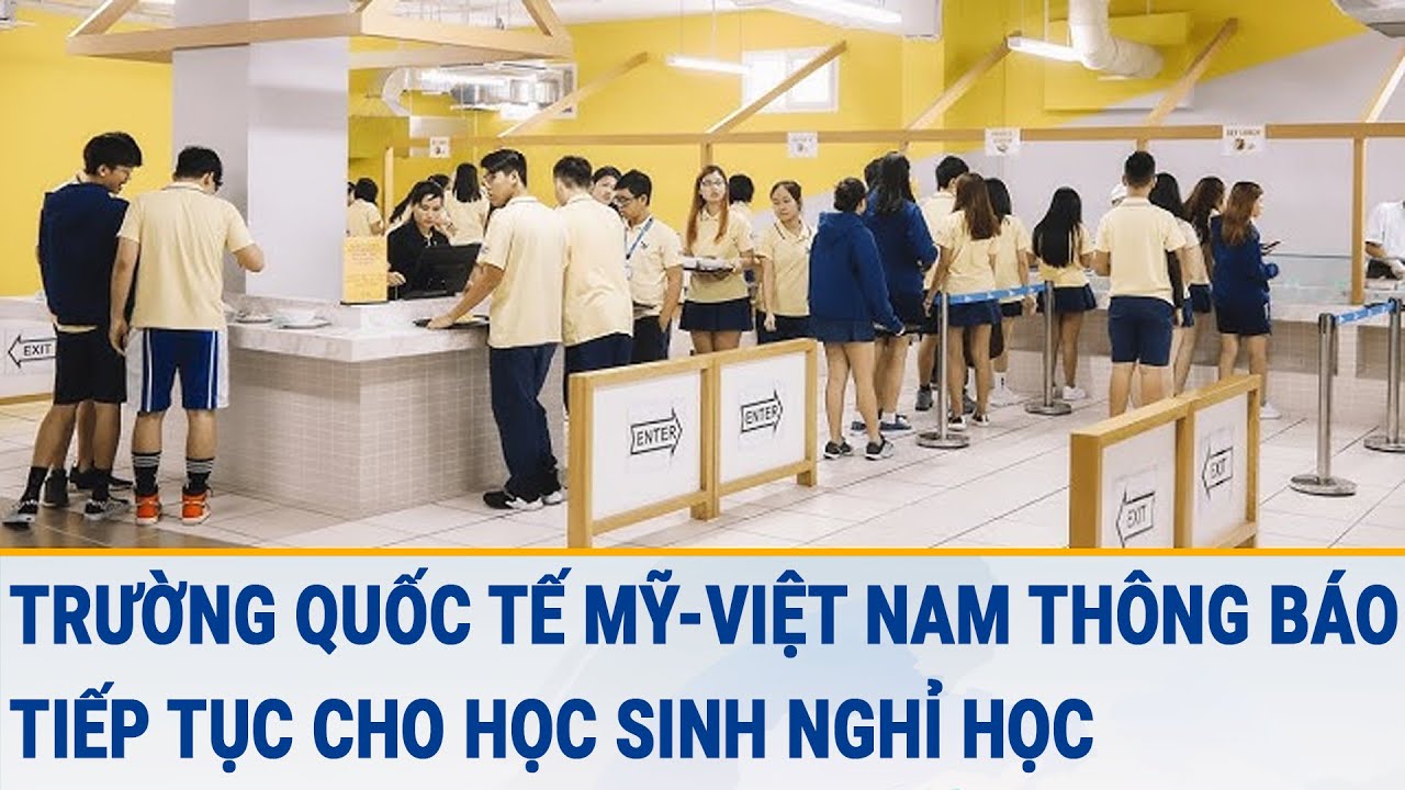 Trường Quốc tế Mỹ- Việt Nam thông báo tiếp tục cho học sinh nghỉ học