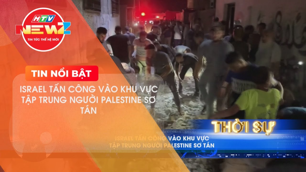 ISRAEL TẤN CÔNG VÀO KHU VỰC TẬP TRUNG NGƯỜI PALESTINE SƠ TÁN