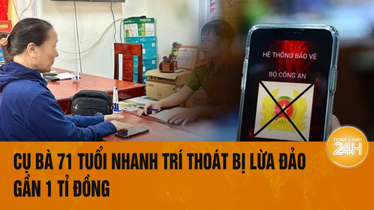 "Kẻ cắp gặp bà già" đời thực: Cụ bà nhanh trí thoát bẫy lừa đảo gần 1 tỉ đồng | Toàn cảnh 24h