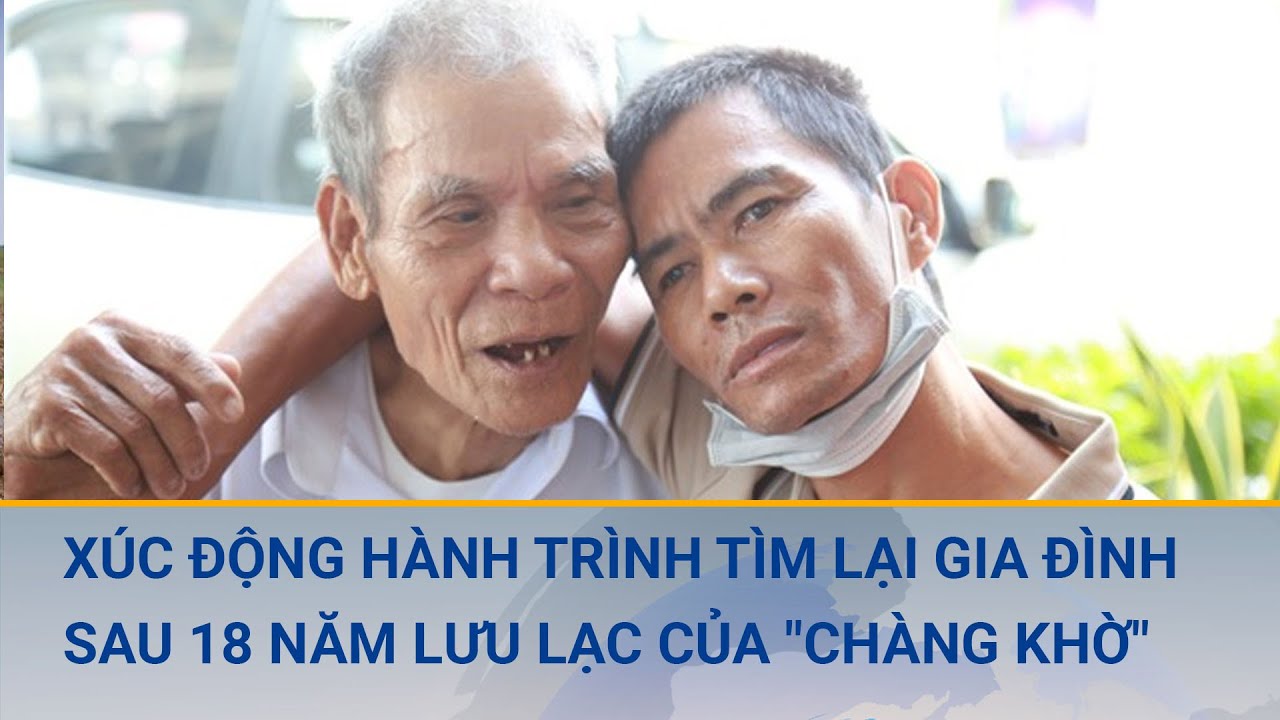 Xúc động hành trình tìm lại gia đình sau 18 năm lưu lạc của "chàng khờ"  | Cuộc sống 24h