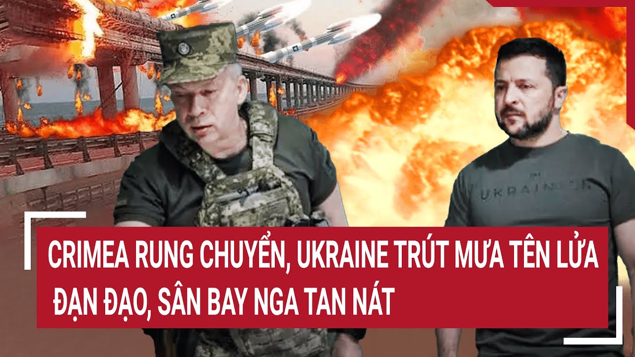 Tin thế giới 18/4: Crimea rung chuyển, Ukraine trút mưa tên lửa đạn đạo, sân bay Nga tan nát